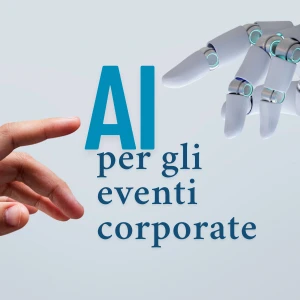 AI per gli eventi corporate: come l'Intelligenza Artificiale trasforma il settore