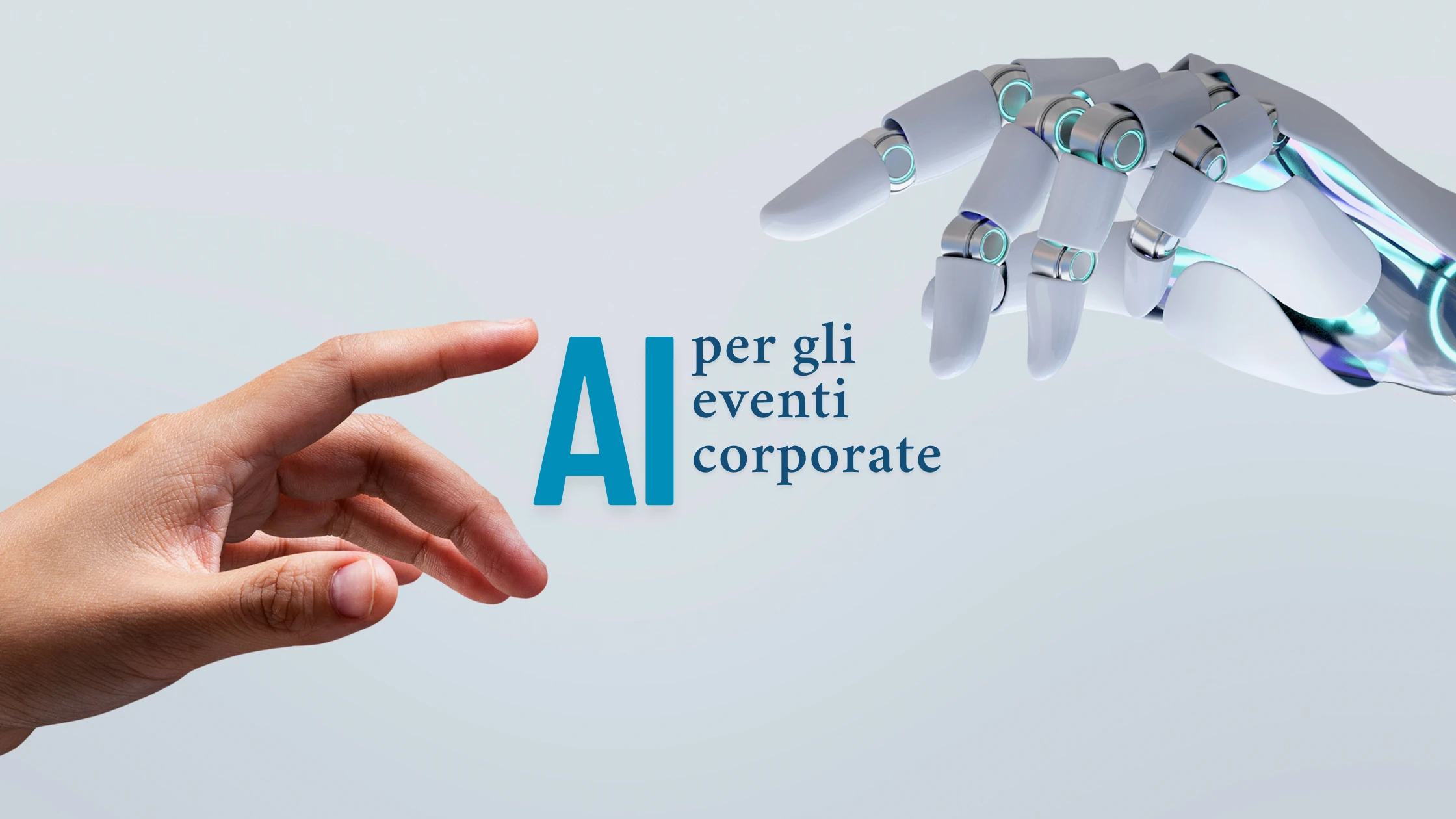 Mano umana e mano robotica con scritta AI per gli eventi corporate